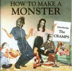 The Cramps : How to Make a Monster